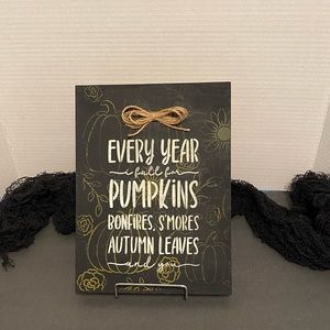 Every Year I Fall for Pumpkins, Bonfires, S’mores….and you wood sign